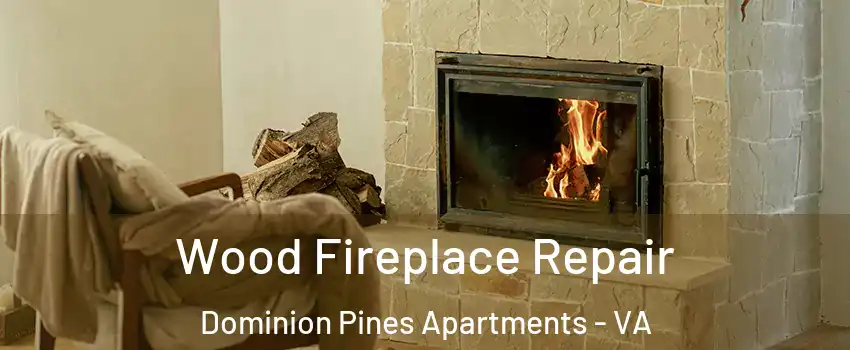 Wood Fireplace Repair Dominion Pines Apartments - VA