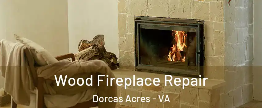 Wood Fireplace Repair Dorcas Acres - VA