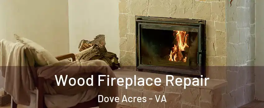 Wood Fireplace Repair Dove Acres - VA