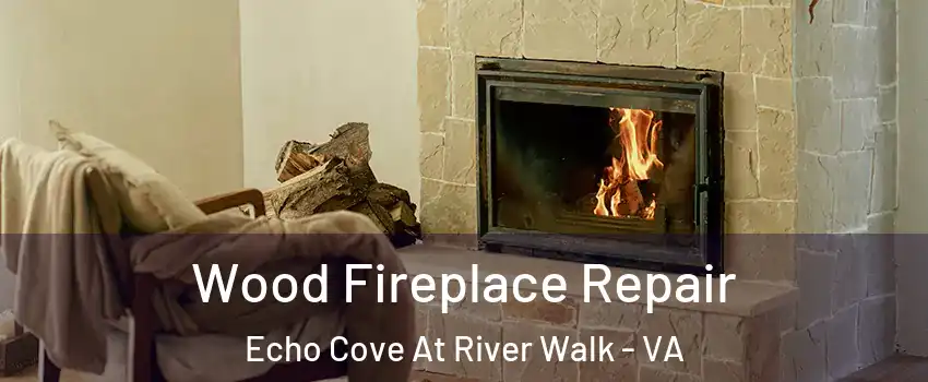 Wood Fireplace Repair Echo Cove At River Walk - VA