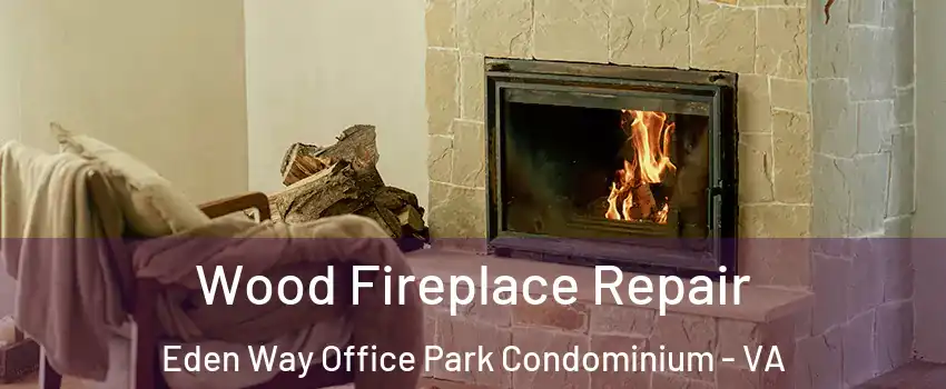 Wood Fireplace Repair Eden Way Office Park Condominium - VA