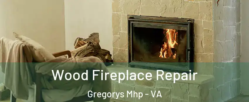 Wood Fireplace Repair Gregorys Mhp - VA