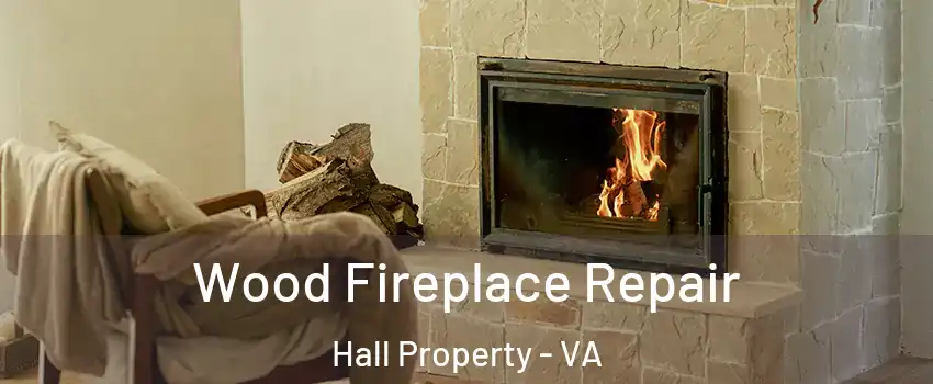 Wood Fireplace Repair Hall Property - VA