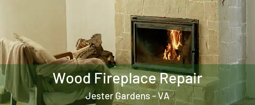Wood Fireplace Repair Jester Gardens - VA
