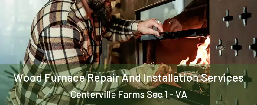 Wood Furnace Repair And Installation Services Centerville Farms Sec 1 - VA