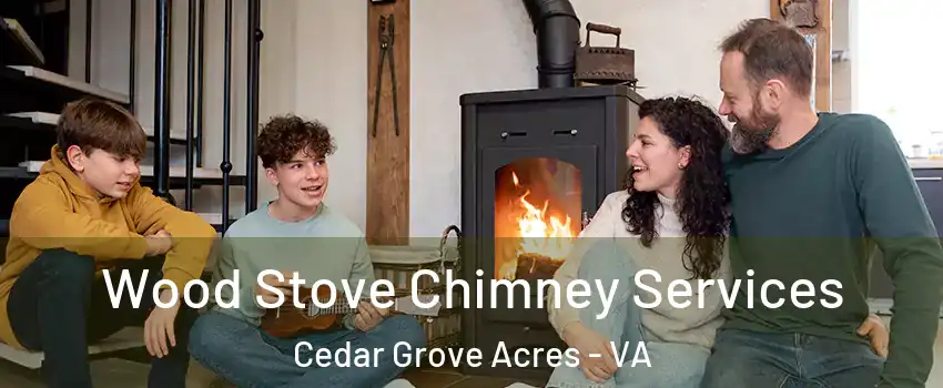 Wood Stove Chimney Services Cedar Grove Acres - VA
