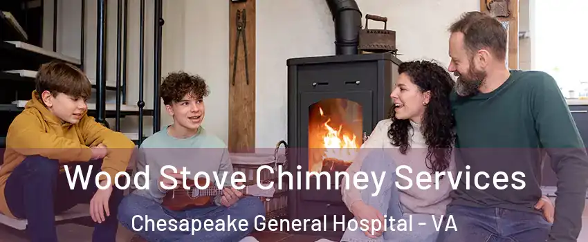 Wood Stove Chimney Services Chesapeake General Hospital - VA