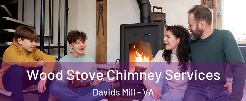 Wood Stove Chimney Services Davids Mill - VA