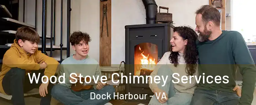 Wood Stove Chimney Services Dock Harbour - VA