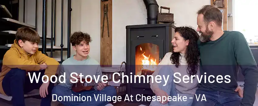 Wood Stove Chimney Services Dominion Village At Chesapeake - VA