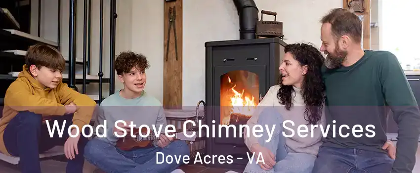 Wood Stove Chimney Services Dove Acres - VA