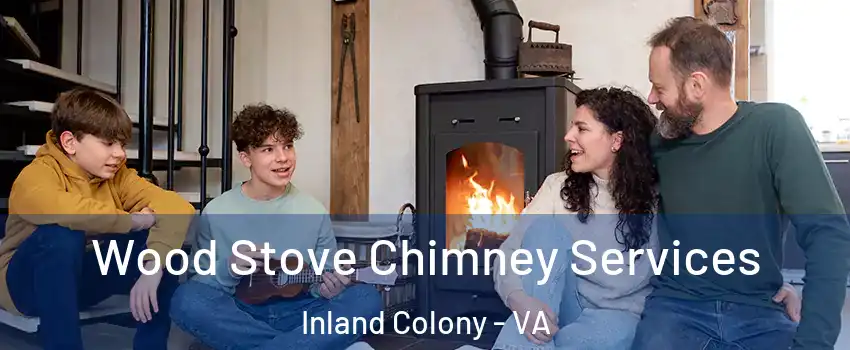 Wood Stove Chimney Services Inland Colony - VA