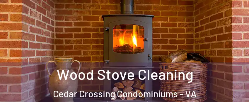 Wood Stove Cleaning Cedar Crossing Condominiums - VA