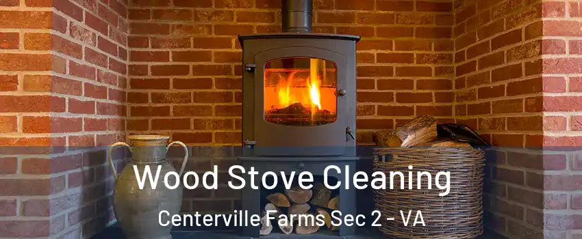 Wood Stove Cleaning Centerville Farms Sec 2 - VA