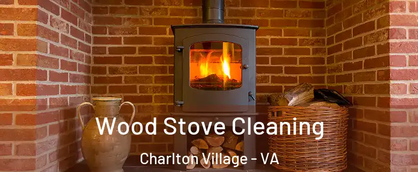 Wood Stove Cleaning Charlton Village - VA
