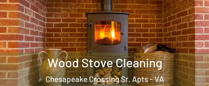 Wood Stove Cleaning Chesapeake Crossing Sr. Apts - VA