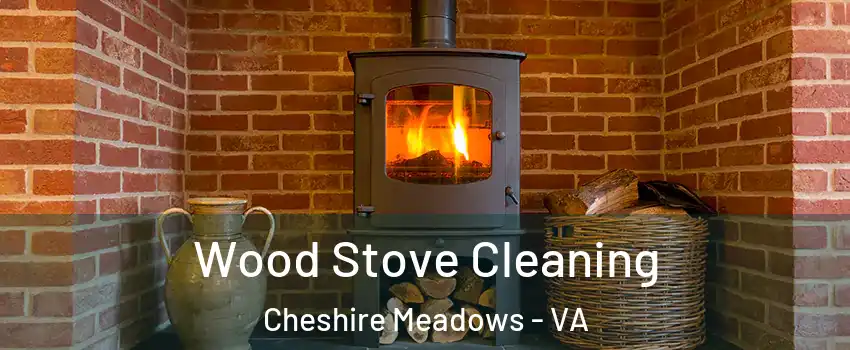 Wood Stove Cleaning Cheshire Meadows - VA