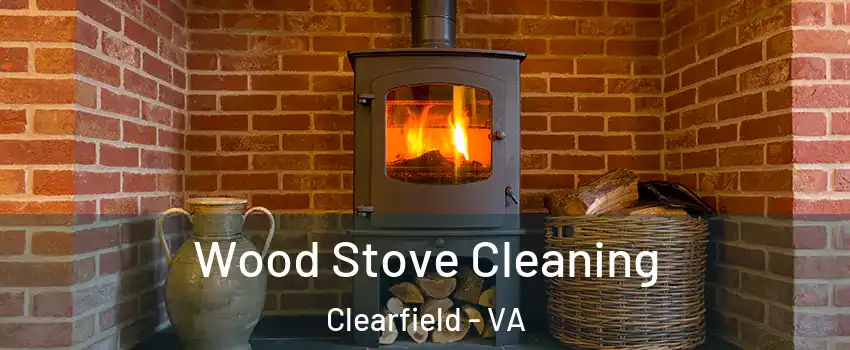 Wood Stove Cleaning Clearfield - VA
