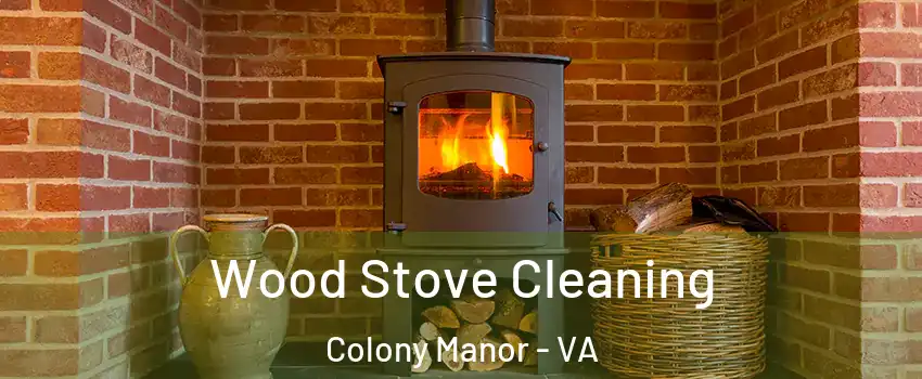 Wood Stove Cleaning Colony Manor - VA