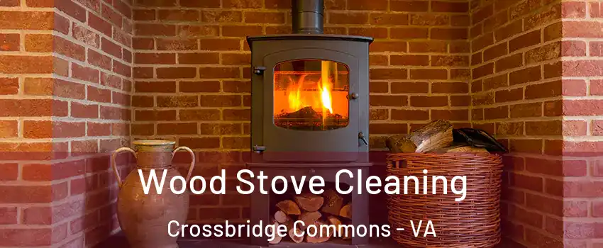 Wood Stove Cleaning Crossbridge Commons - VA