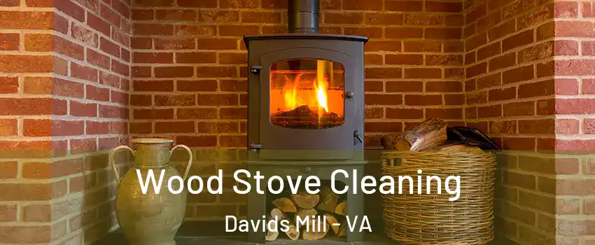 Wood Stove Cleaning Davids Mill - VA