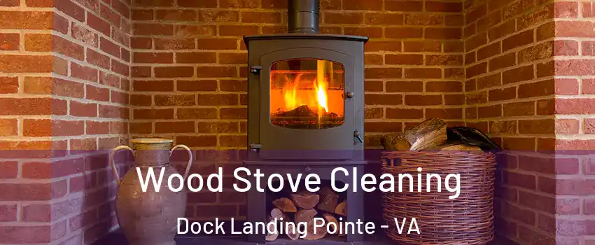 Wood Stove Cleaning Dock Landing Pointe - VA