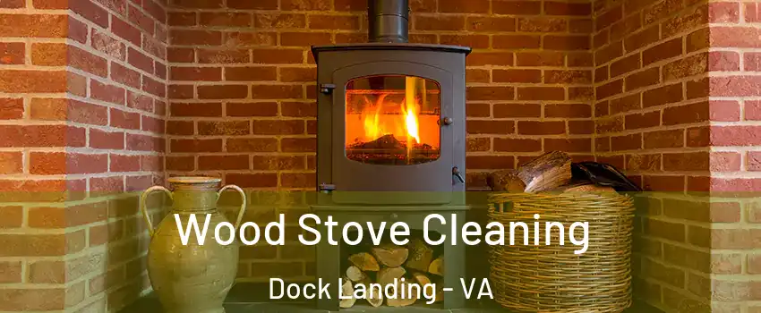 Wood Stove Cleaning Dock Landing - VA