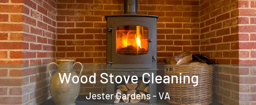 Wood Stove Cleaning Jester Gardens - VA