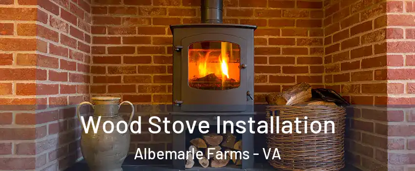 Wood Stove Installation Albemarle Farms - VA