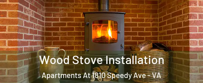 Wood Stove Installation Apartments At 1810 Speedy Ave - VA