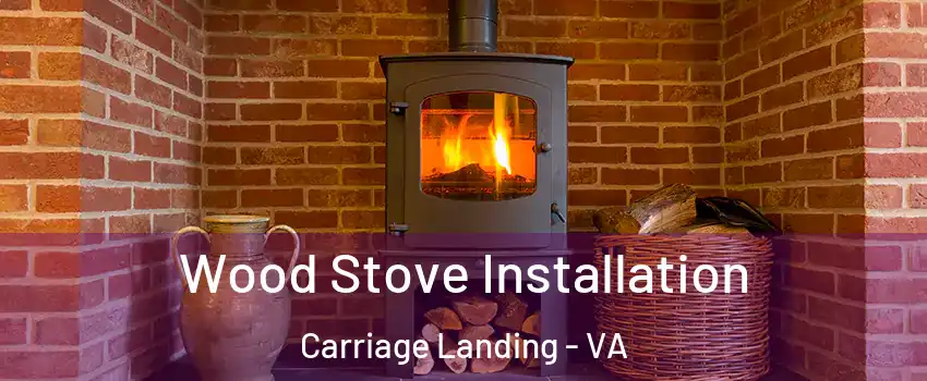 Wood Stove Installation Carriage Landing - VA