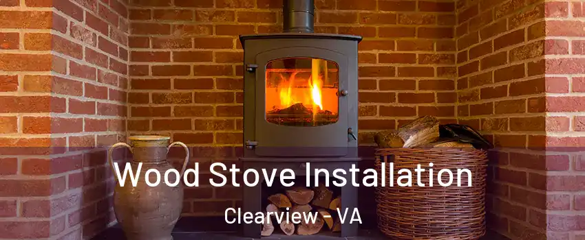 Wood Stove Installation Clearview - VA