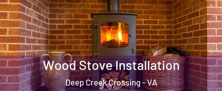 Wood Stove Installation Deep Creek Crossing - VA