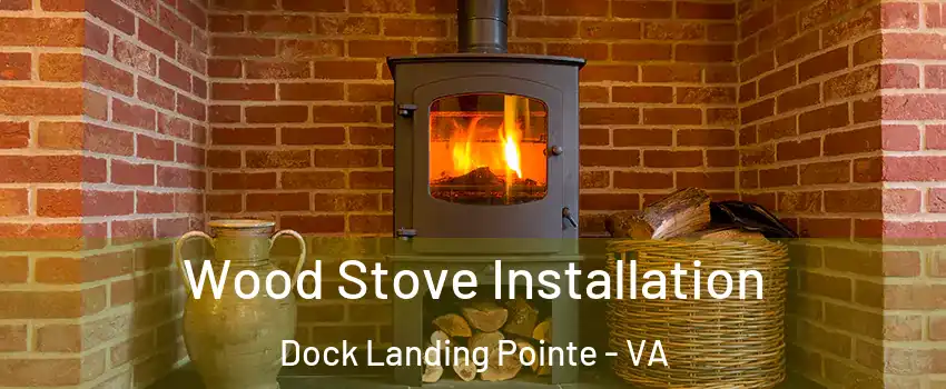 Wood Stove Installation Dock Landing Pointe - VA