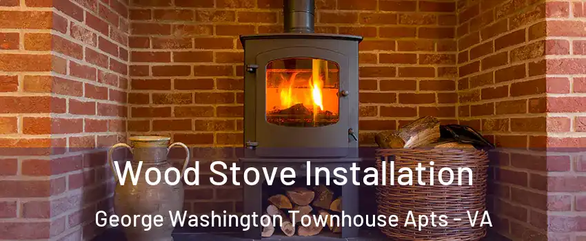Wood Stove Installation George Washington Townhouse Apts - VA