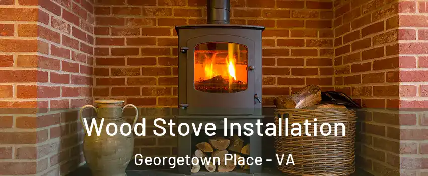 Wood Stove Installation Georgetown Place - VA