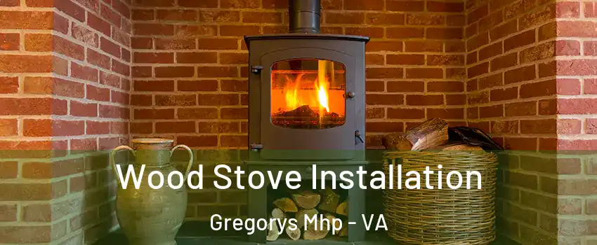 Wood Stove Installation Gregorys Mhp - VA