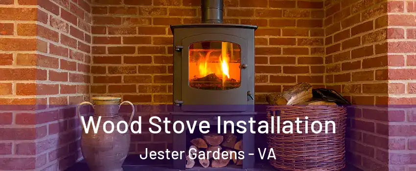 Wood Stove Installation Jester Gardens - VA