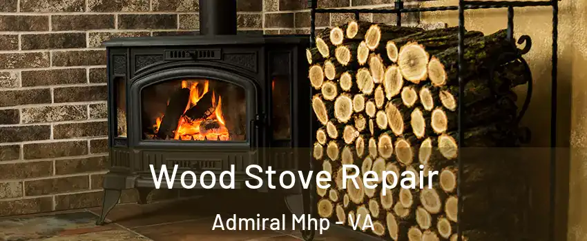 Wood Stove Repair Admiral Mhp - VA