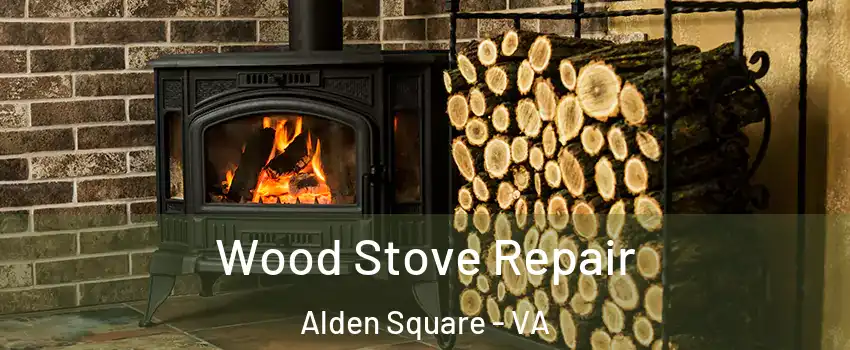 Wood Stove Repair Alden Square - VA