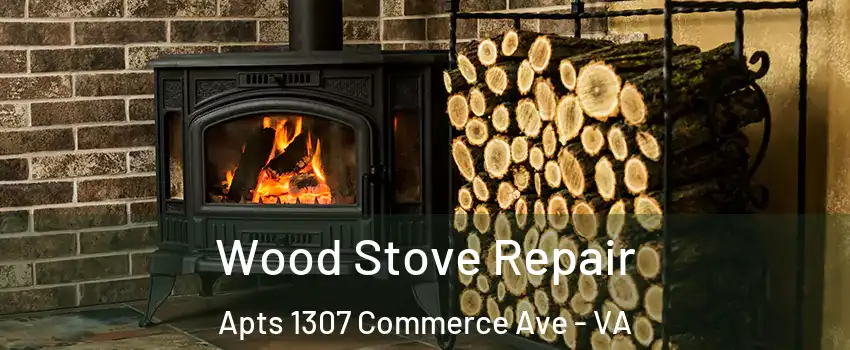 Wood Stove Repair Apts 1307 Commerce Ave - VA