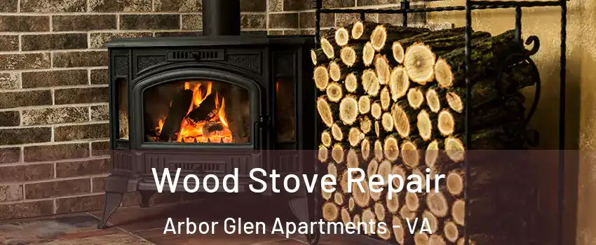 Wood Stove Repair Arbor Glen Apartments - VA