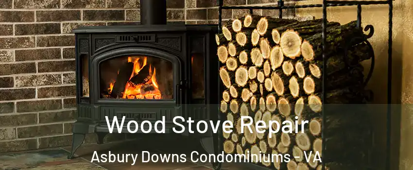 Wood Stove Repair Asbury Downs Condominiums - VA