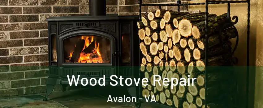 Wood Stove Repair Avalon - VA