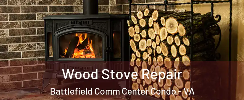 Wood Stove Repair Battlefield Comm Center Condo - VA