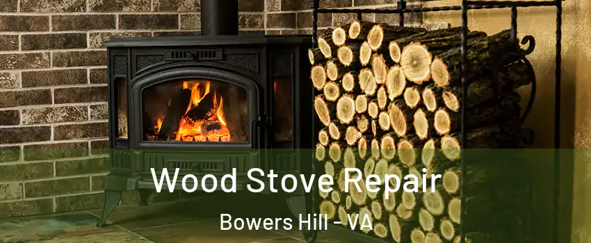 Wood Stove Repair Bowers Hill - VA