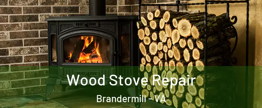 Wood Stove Repair Brandermill - VA