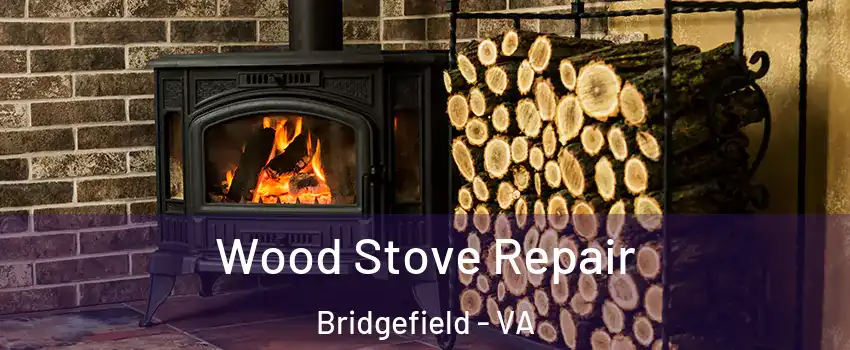 Wood Stove Repair Bridgefield - VA