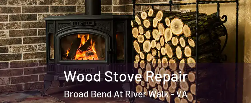 Wood Stove Repair Broad Bend At River Walk - VA