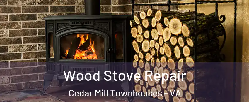 Wood Stove Repair Cedar Mill Townhouses - VA